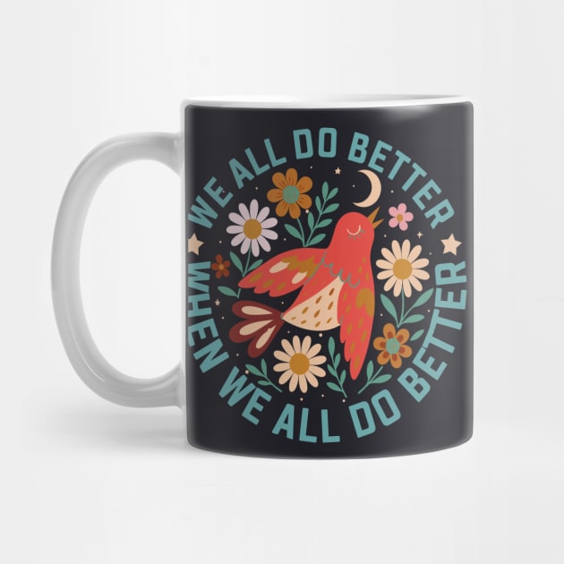 We All Do Better When We All Do Better by Charles's Store 8